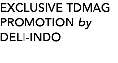 EXCLUSIVE TDMAG PROMOTION by DELI-INDO