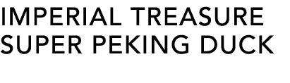 Imperial Treasure Super Peking Duck