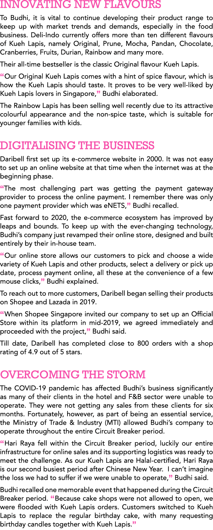 INNOVATING NEW FLAVOURS To Budhi, it is vital to continue developing their product range to keep up with market trend   