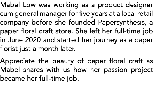 Mabel Low was working as a product designer cum general manager for five years at a local retail company before she f   
