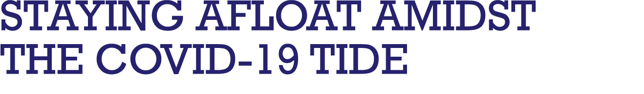 STAYING AFLOAT AMIDST THE COVID-19 TIDE