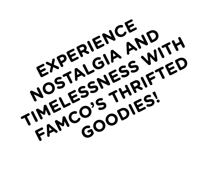 Experience nostalgia and timelessness with Famco s thrifted goodies 